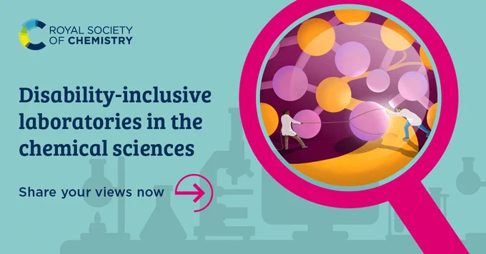 Promotional image by the Royal Society of Chemistry featuring an illustration of two scientists in a lab, examining molecules under a magnifying glass. Text reads 'Disability-inclusive laboratories in the chemical sciences - Share your views now' with a directional arrow.