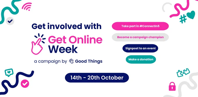 Various icons in teal, pink, light grey and blue at the corners. Text reads: "Get involved with". Below is the Get Online Week campaign logo. To the right, text in separate rounded shapes - one pink, one teal, one dark blue and one light grey, reads: "Take part in #ConnectIn5", "Make a donation", "Signpost to an event" and "Become a campaign champion." In a dark blue rounded shape, text reads: "14th - 20th October."