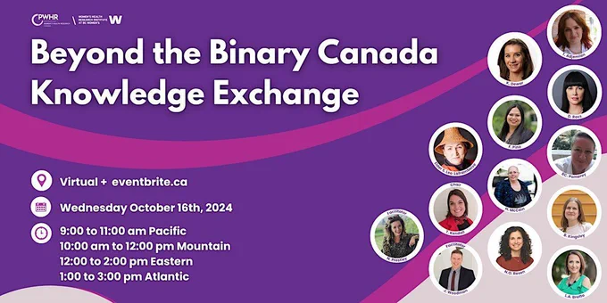Beyond the Binary Canada Knowledge Exchange. Virtual   eventbrite.ca. Wednesday, October 16, 2024. 9AM - 11AM PST. 