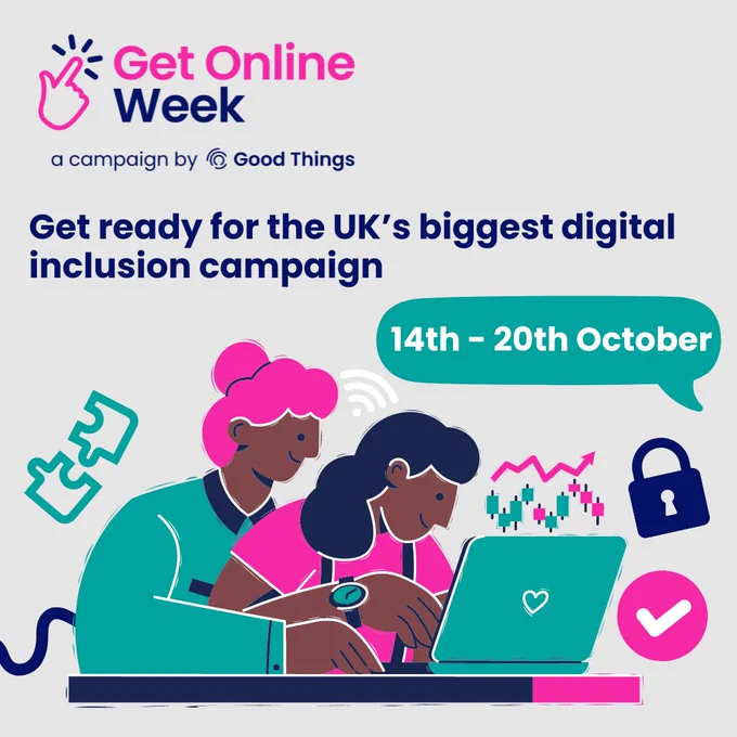 An illustration of two people looking at a laptop, with wording “Get Ready for the UK’s biggest digital inclusion campaign. 14-20 October”. The logo for Get Online Week, a campaign by Good Things.
