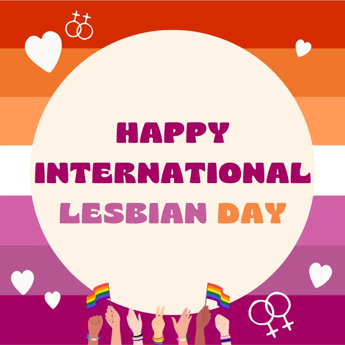 Image shows the Lesbian Pride Flag in background with hearts, and diverse waving hands with pride flags. Text says Happy International Lesbian Day.