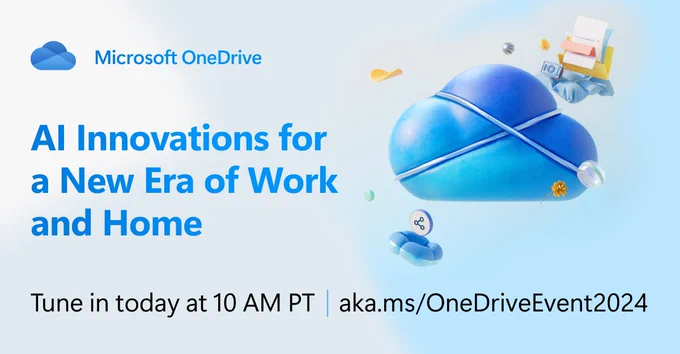 Microsoft OneDrive logo and wording on a light blue background with text that reads "AI Innovations for a New Era of Work and Home" Tune in today at 10 AM PT at aka.ms/OneDriveEvent2024