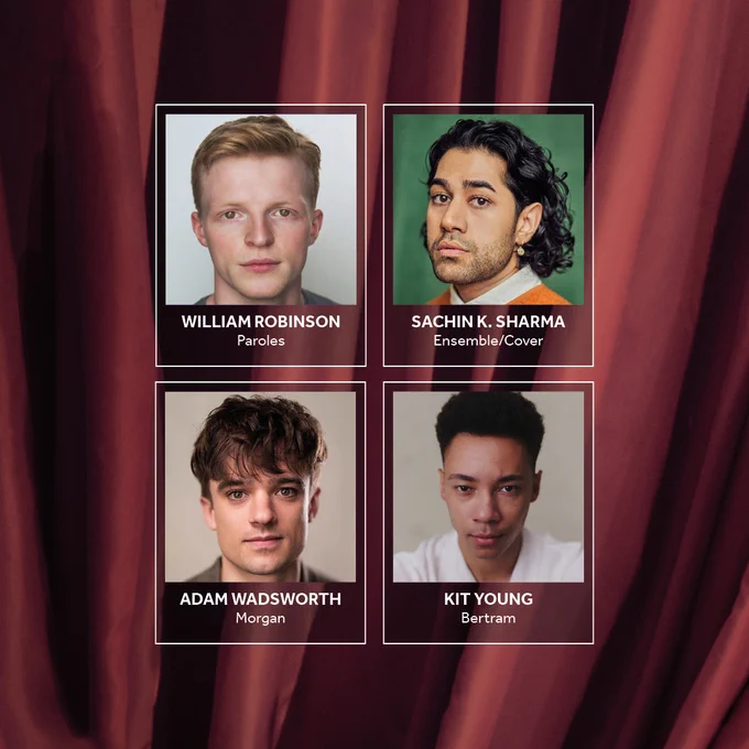 A dramatic, red lavish curtain background, with pleats. Headshots of the company looking into camera, split across two rows. Row one: William Robinson (Paroles) and Sachin K. Sharma (Ensemble/Cover). Row two: Adam Wadsworth (Morgan) and Kit Young (Bertram).