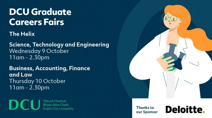 graphic of female promoting DCU graduate careers fairs.  9th and 10th October in the Helix .. 11am - 2.30pm thanks to deloitte for sponsoring