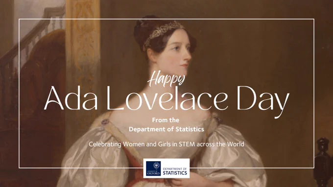 A rectangle image of an oil painting (1836) by Margaret Sarah Carpenter (1793 - 1872) of Ada Lovelace (1815-1852). In the painting, Ada, Countess of Lovelace wears a white dress and red cape trimmed with gold and she is a white British woman. Overlaid on the image of the painting is an outline of a square in white, surrounding text in white. The text reads: Happy Ada Lovelace Day From the Department of Statistics. Celebrating Women and Girls in STEM across the World." The department logo is at the bottom of the square outline under the white text.