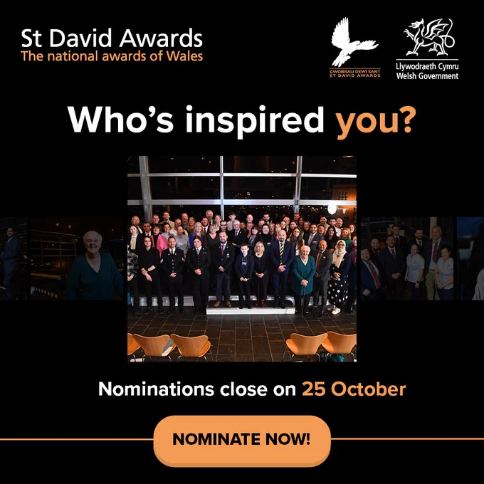 A graphic with a photograph of past St David Awards finalists with the St David Awards and Welsh Government logo in the top left corner. Below the photograph is text that reads 'Nominations close on 25 October' and 'Nominate now' in a orange text  box.