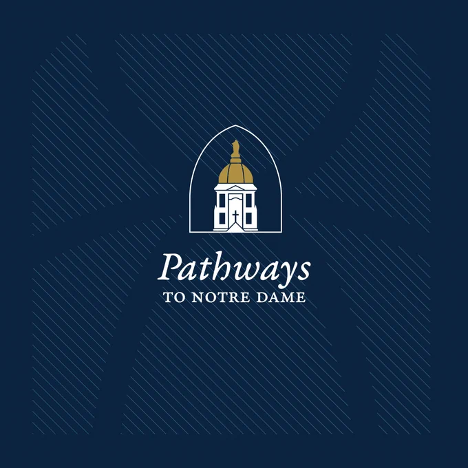 Pathways to Notre Dame