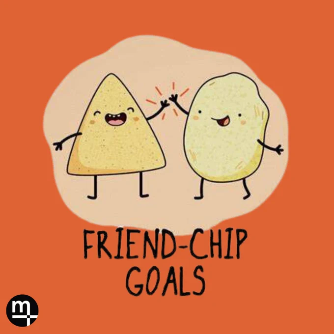 [Image Description: An orange tile with cartoon potato chips hi-fiving. Text reads, "Friend-chip goals!"].