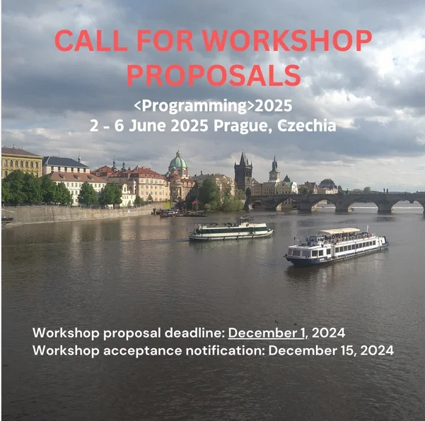 Poster of the call For workshops of the programming 2025 conference. The conference takes place 2-6 June 2025 in Prague, Czechia. Workshop proposal deadline is December 1st 2024. Events are accepted on a rolling basis, but the latest notification is December 15 2024. A picture of a river in Prague is the background.