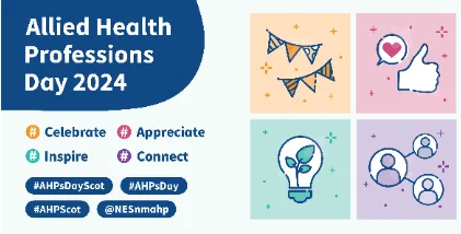 Graphic of four pictures to depict key themes of Allied health professions day 2024 -orange flags to denote the celebrate theme, thumbs up and a heart – appreciate, light bulb with a plant growing to show ‘inspire and purple connected circles to display connect. Blue oval shapes have the hashtags for the day #AHPsDayScot #AHPsDay  #AHPScot and the X handle @NESnmahp
