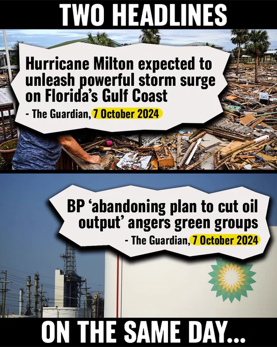 A photograph with two headlines that happened in The Guardian on the same day 7 October 2024. The first reads: Hurricane Milton expected to unlease powerful storm surge on Florida's Gulf Coast. The second reads: BP 'abandoning plan to cut oil output' angers green groups.'