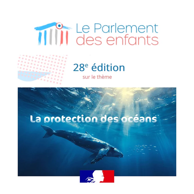 Le Parlement des enfants
28e édition sur le thème : la protection des océans