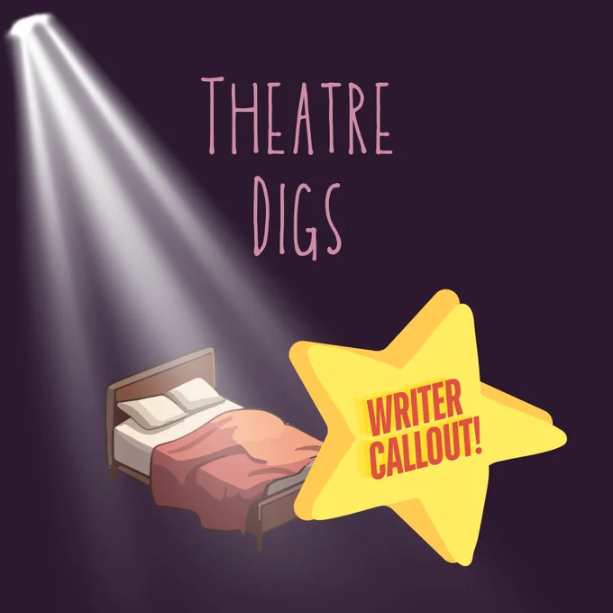 Theatre digs callout logo. A graphic of an unmade bed with orange covers is lit from above by a theatre spotlight on a dark plum background. The text ‘Theatre Digs’ in capitalised pink lettering is in the centre of the image. In the bottom right is a yellow cartoon star with red text 'Writer Callout!'