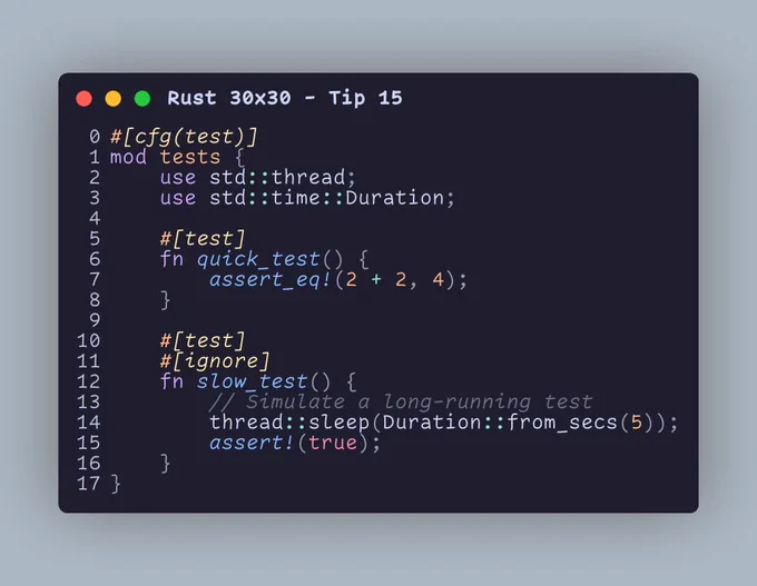 #[cfg(test)] mod tests {     use std::thread;     use std::time::Duration;      #[test]     fn quick_test() {         assert_eq!(2   2, 4);     }      #[test]     #[ignore]     fn slow_test() {         // Simulate a long-running test         thread::sleep(Duration::from_secs(5));         assert!(true);     } }