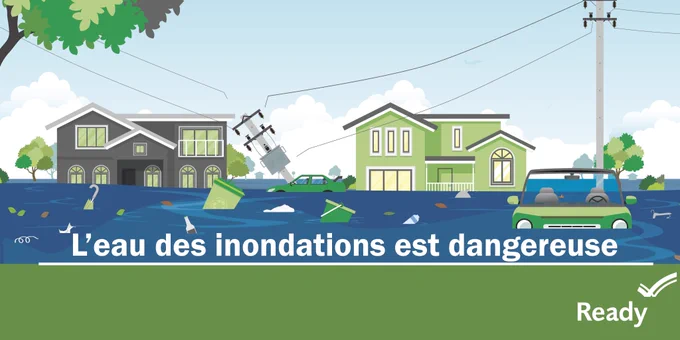Flood water is dangerous - French
