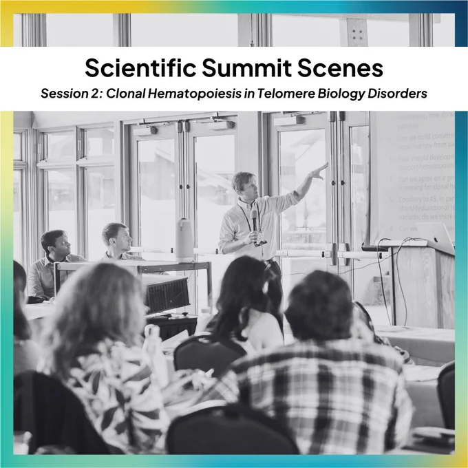 There is a gradient border around the image. The image shows a man with a microphone in hand pointing to a screen while individuals around are looking at him and the screen. The top half of the graphic has the text "Scientific Summit Series Session 2: Clonal Hematopoiesis in Telomere Biology Disorders" 