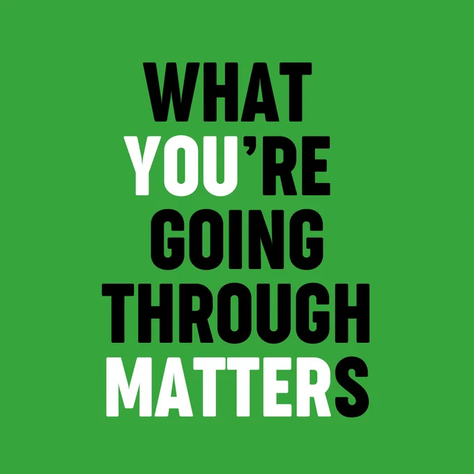 Text "What You're Going Through Matters" in bold letters centered on a solid green background. The words 'you' and 'matter' are highlighted in white in stead of black to stand out.