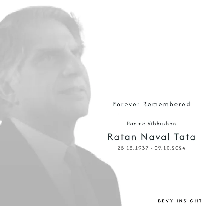 Deeply saddened by the loss of Mr. Ratan N Tata.

His legacy of compassion, leadership, and philanthropy will forever inspire us all. Heartfelt prayers and sympathy to his family during this difficult time.
by Bevy Insight