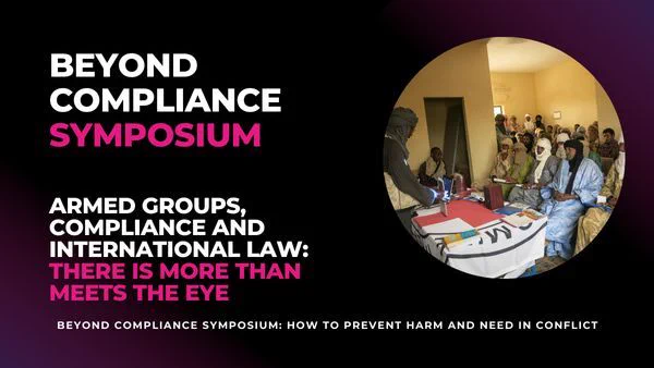Text: Beyond Compliance Symposium, Armed Groups, Compliance and International Law: There is more than meets the eye, An Online Blog Symposium
