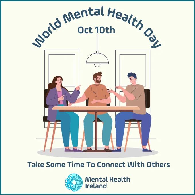 Graphic for World Mental Health Day, showing three people sitting at a table and interacting over drinks, by Mental Health Ireland. The text encourages taking time to connect with others.