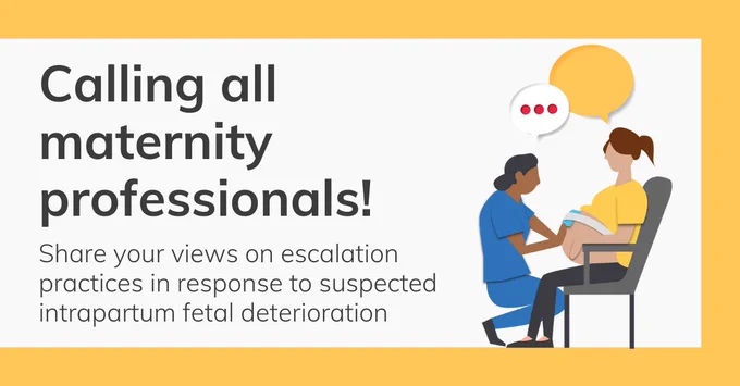 Calling all maternity professionals! Share your views on escalation practices in response to suspected intrapartum fetal deterioration