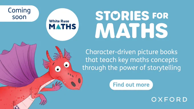 'Coming soon | Stories for Maths | Character-driven picture books that teach key maths concepts through the power of storytelling | Find out more | Oxford | White Rose Maths'