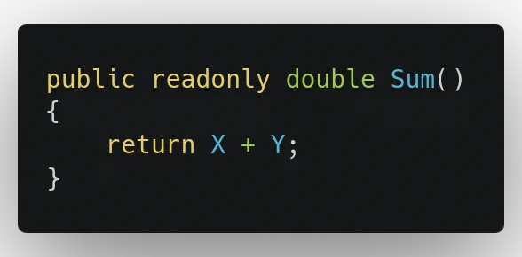 Screenshot of code:
public readonly double Sum()
{
    return X   Y;
}
