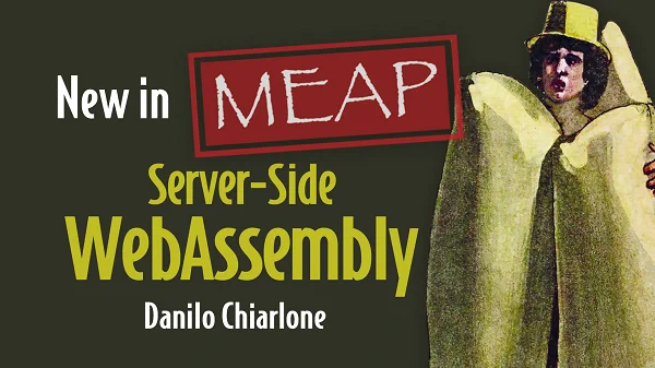 Book cover titled 'Server-Side WebAssembly' by Danilo Chiarlone, featuring a banner that says 'New in MEAP'. The background shows an illustration of a figure wearing a yellow, abstract costume.