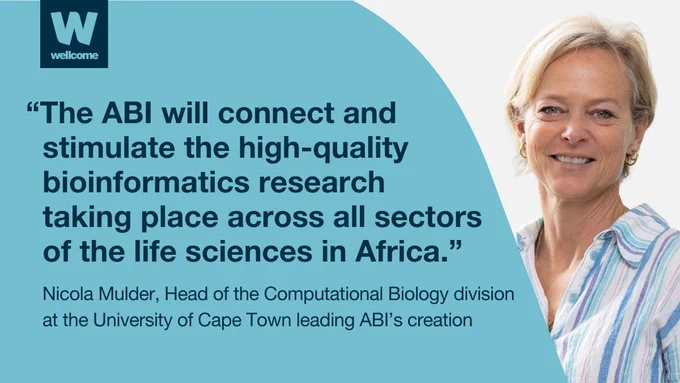 Image featuring a quote by Nicola Mulder from the University of Cape Town. Includes the logo of the Wellcome Trust. The quote reads: "The ABI will connect and stimulate the high-quality bioinformatics research taking place across all sectors of the life sciences in Africa."