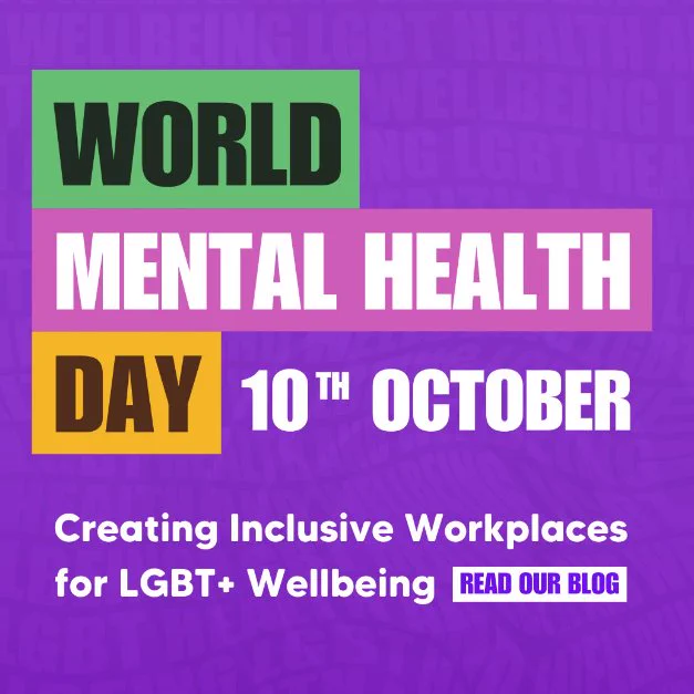 Image reads "World Mental Health Day 10th October. Creating Inclusive Workplaces for LGBT  Wellbeing. Read Our Blog" 

Text is on a purple background. 