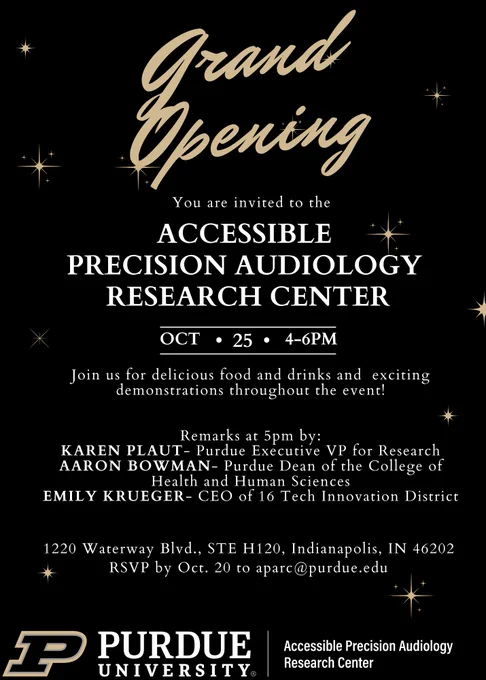 Accessible Precision Audiology Research Center Grand Opening Event in Indianapolis

Please join us at APARC at the 16 Tech Innovation District in Indianapolis. Our new center will provide hearing health education and outreach to the Indianapolis community and beyond, while recruiting subjects with diverse racial, socioeconomic, and hearing health backgrounds with the goal of using the data to improve precision of audiology diagnostics. 

October 25th, 2024, from 4:00 PM to 6:00 PM

Remarks at 5 PM by
Karen Plaut - Purdue Executive Vice President for Research
Aaron Bowman - Interim Dean of the College of Health and Human Sciences
Emily Krueger - CEO of 16 Tech Innovation District

Location: The AMP at 1220 Waterway Blvd., Indianapolis, IN 46202
RSVP by October 20th to 'aparc@purdue.edu.'
