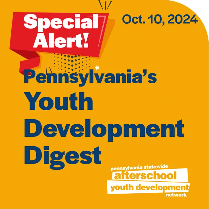 Special alert: Pennsylvania's Youth Development Digest, October 10, 2024