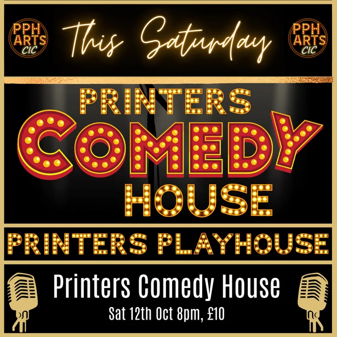 Printers Comedy House, Sat 12th Oct 8pm
