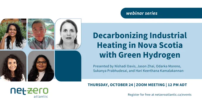 Net Zero Atlantic's webinar series presents "Decarbonizing Industrial Heating in Nova Scotia with Green Hydrogen" on October 24 at 12 p.m. Atlantic Time.