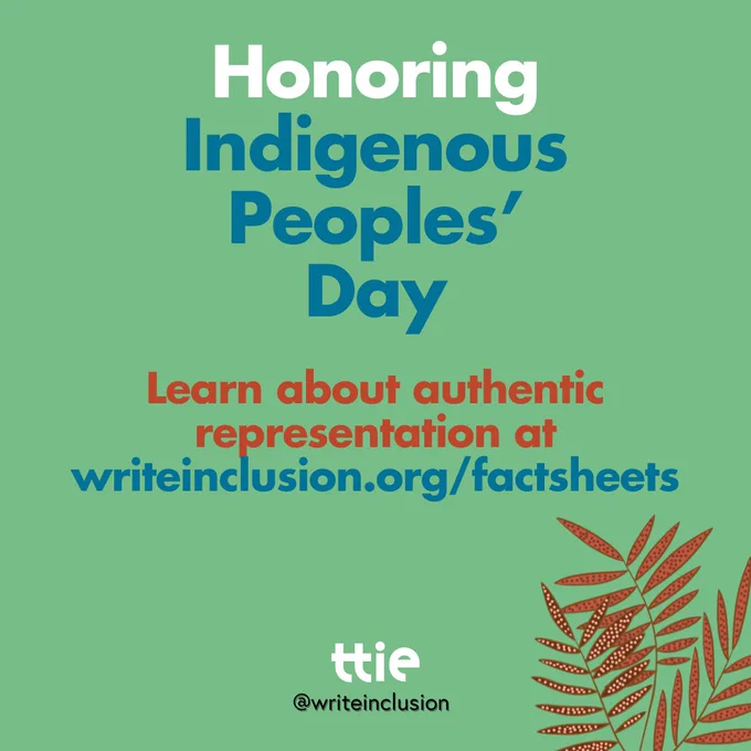 Green, red, white, and blue graphic with an illustration of leaves and the words: "Honoring Indigenous Peoples' Day / Learn about authentic representation at writeinclusion.org/factsheets." Below are the Think Tank for Inclusion & Equity logo and its social media handle @writeinclusion.