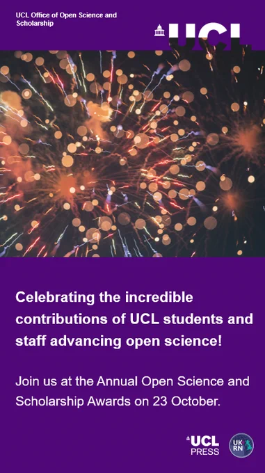 Promotional banner for the UCL Open Science and Scholarship Awards 2024 in portrait format with a purple background. At the top, colorful fireworks burst in celebration. The text reads: "Celebrating the incredible contributions of UCL students and staff advancing open science! Join us for the Annual Open Science and Scholarship Awards on 23 October". The banner includes the logos of UCL, UCL Press, and UKRN.