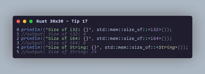 println!("Size of i32: {}", std::mem::size_of::<i32>()); //output: Size of i32: 4 println!("Size of i64: {}", std::mem::size_of::<i64>()); //output: Size of i64: 8 println!("Size of String: {}", std::mem::size_of::<String>()); //output: Size of String: 24