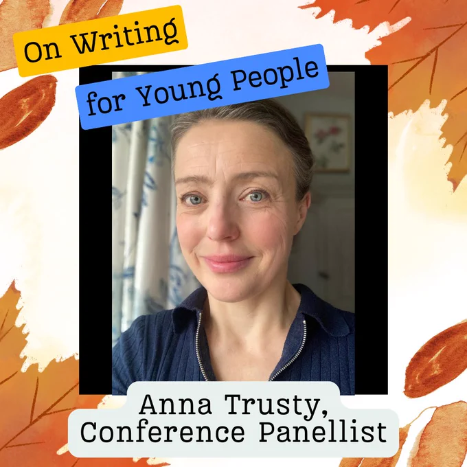 A white woman smiles at the camera. The text reads 'On Writing for Young People, Anna Trusty, Conference Panellist'.