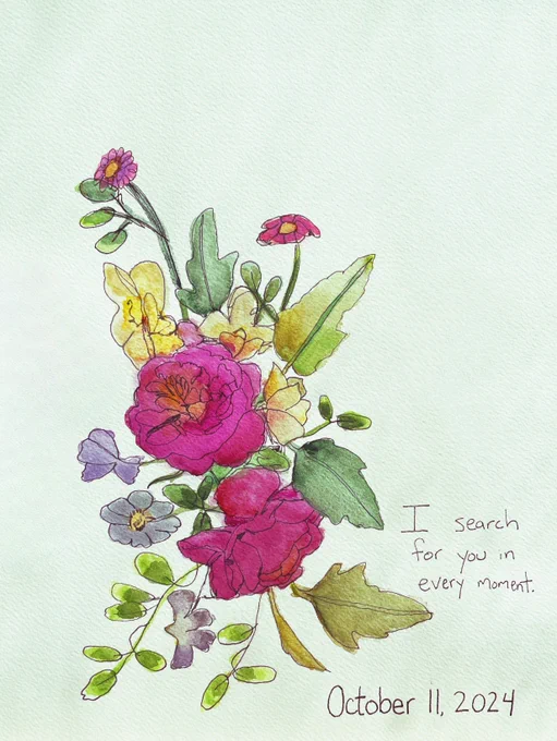 A loose floral painting with vibrant lavender wild roses and sprays of green leaves. It bears a sloppy inscription: “I search for you in every moment. October 11, 2024”