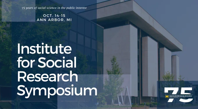 Institute for Social Research Symposium, Oct. 14-15