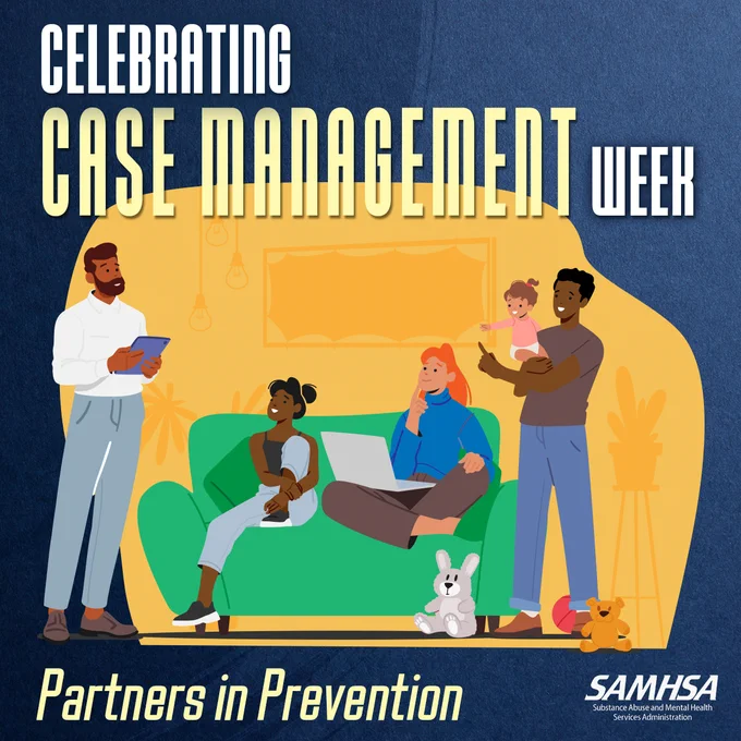 Text that reads, “Celebrating Case Management Week. Partners in Prevention.” Illustration of a family of four in their living room, speaking with a Case Manager, who is standing while holding a tablet. The SAMHSA logo is at the bottom right corner. 
