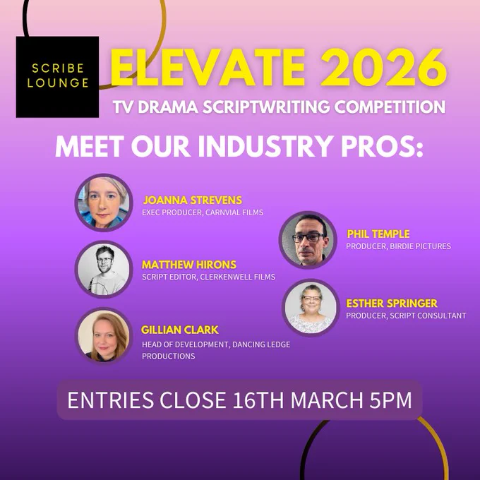 Elevate 2026, TV drama scriptwriting competition. Meet our industry pros. Joanna Strevens, exec producer at carnival films. Matthew hirons, script editor at clerkenwell films.Phil Temple, producer at birdie pictures. Gilliant clark, head of development at dancing ledge productions. Esther springer, producer and script consultant. Entires close 16th March, 5pm