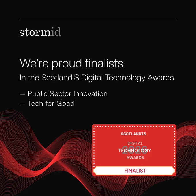 Storm ID
We're proud finalists in the Scotland IS Digital Technology Awards
- Public Sector Innovation
- Tech for Good