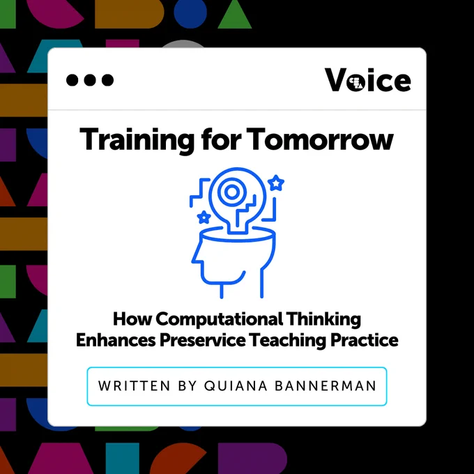 Training for Tomorrow: How Computational Thinking Enhances Preservice Teaching Practice, Written by Quiana Bannerman