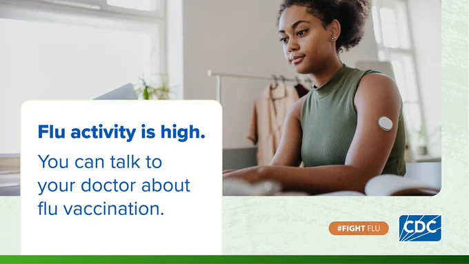 A person wearing a glucose monitor. Overlay text reads “Flu activity is high. You can talk to your doctor about vaccination.” The hashtag Fight Flu and CDC logos are on the bottom.