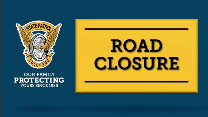 Image with a blue background with a yellow rectangle with text inside that reads: " Road Closure". Image of a Colorado State Patrol emblem on the left side with text below that reads, "Our family protecting yours since 1935." 