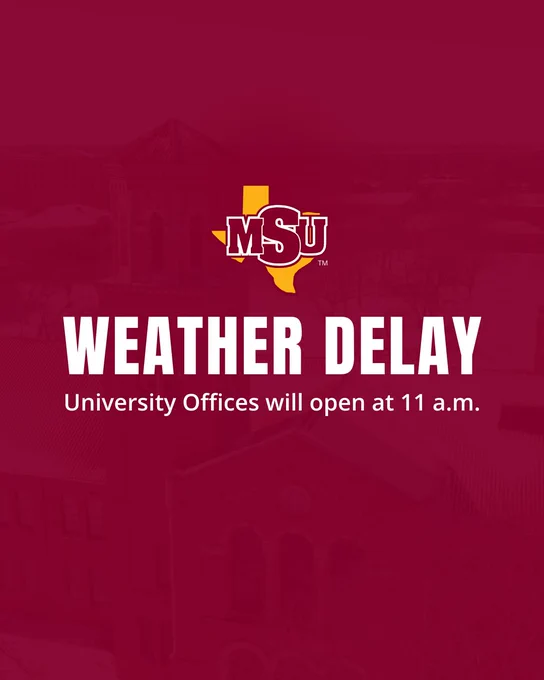 Maroon graphic featuring the MSU Texas logo over a faint aerial view of campus buildings. Large white text reads “Weather Delay,” with smaller text below stating, “University Offices will open at 11 a.m.”