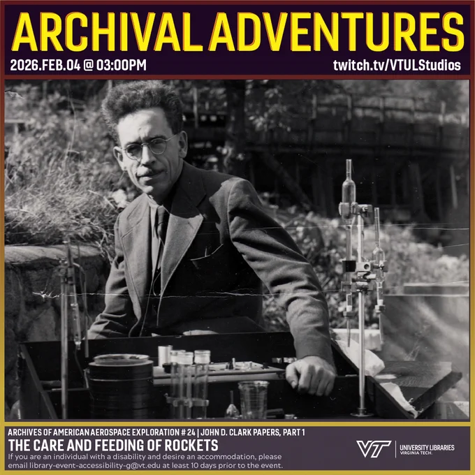 Promo for Archival Adventures Episode "The Care and Feeding of Rockets" featuring a black and white photograph of John D. Clark, a white man in a suit and glasses, posing next to chemistry equipment including various glass tubes and beakers. Instructions on accessibility accommodations are included at the bottom of the promo: If you are an individual with a disability and desire an accommodation, please email library-event-accessibility-g@vt.edu at least 10 days prior to the event.