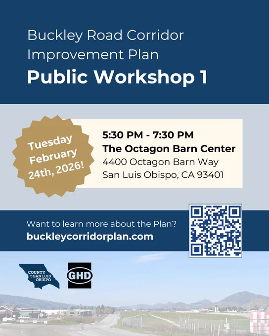 A flyer invites the public to attend a Public Workshop. San Luis Obispo County is developing the Buckley Road Corridor Improvement Plan to address speeding, improve access for residences, and enhance facilities for walking and biking. Join us at the workshop to learn more about the Plan!