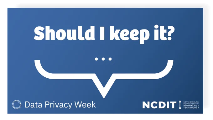 Should I keep it? With an ellipse and a curved line below signifying a chat bubble. The logos for Data Privacy Week and NCDIT are at the bottom.